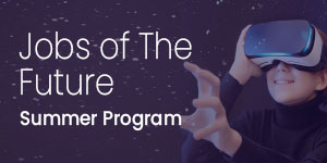 Jobs of The Future - Summer Program - Week 1